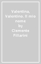 Valentina, Valentino. Il mio nome