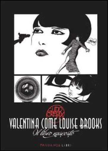 Valentina come Louise Brooks. Il libro nascosto - Guido Crepax