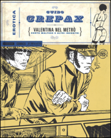 Valentina nel metrò. Corto Maltese e altri incontri - Guido Crepax