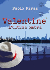 Valentine. L ultima ombra. 2.