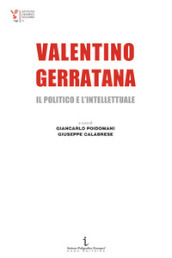 Valentino Gerratana, il politico e l intellettuale