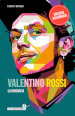 Valentino Rossi. La biografia. Nuova ediz.