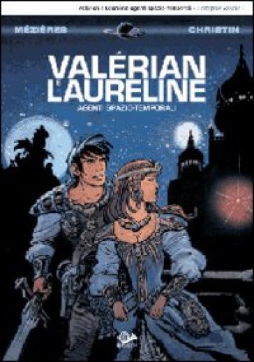 Valérian e Laureline agenti spazio-temporali. 1. - Jean-Claude Mézières - Pierre Christin