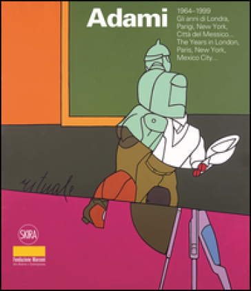 Valerio Adami 1964-1999. Gli anni di Londra, Parigi, New York, Città del Messico. Ediz. italiana e inglese