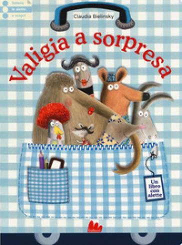 Valigia a sorpresa. Ediz. a colori - Claudia Bielinsky