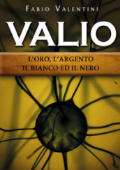 Valio. L oro, l argento, il bianco ed il nero. 1.