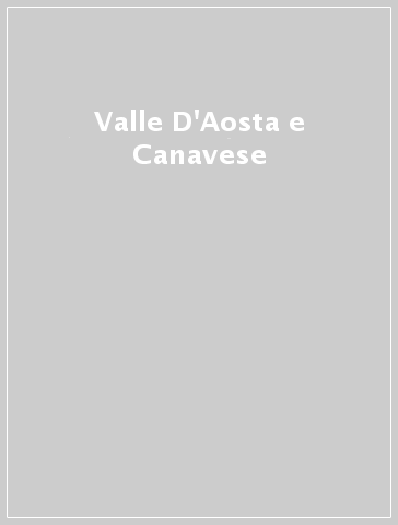 Valle D'Aosta e Canavese