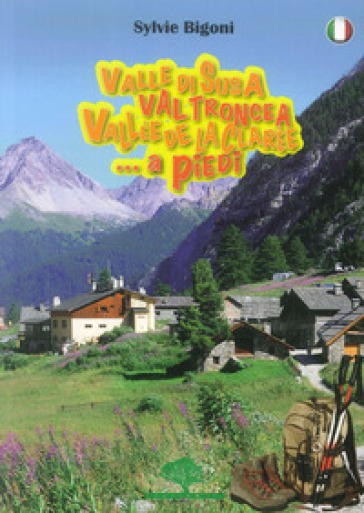 Valle di Susa, Val Troncea, Vallée de la Clarée. A piedi - Sylvie Bigoni