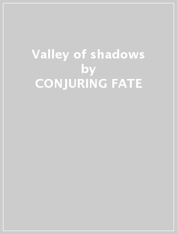 Valley of shadows - CONJURING FATE