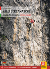 Valli bergamasche. Falesie Val Seriana, Val Brembana, Val di Scalve, Lago d Iseo