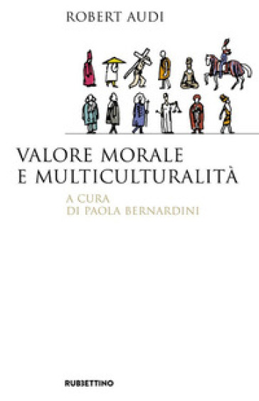 Valore morale e multiculturalità - Robert Audi