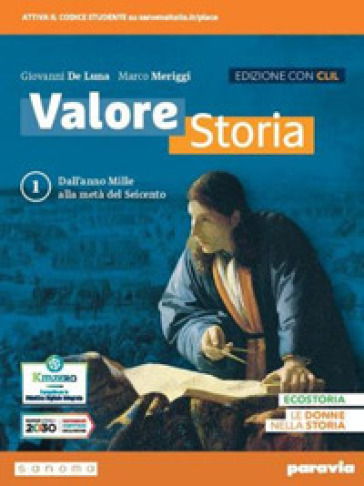 Valore storia. CLIL History in English. Con Lezioni di Educazione civica, Atlante geopolitico. Per le Scuole superiori. Con e-book. Con espansione online. Vol. 1: Dall'anno Mille alla metà del Seicento - Giovanni De Luna - Marco Meriggi