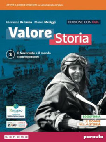 Valore storia. CLIL History in English. Con Lezioni di Educazione civica. Per le Scuole superiori. Con e-book. Con espansione online. Vol. 3: Il Novecento e il mondo contemporaneo - Giovanni De Luna - Marco Meriggi