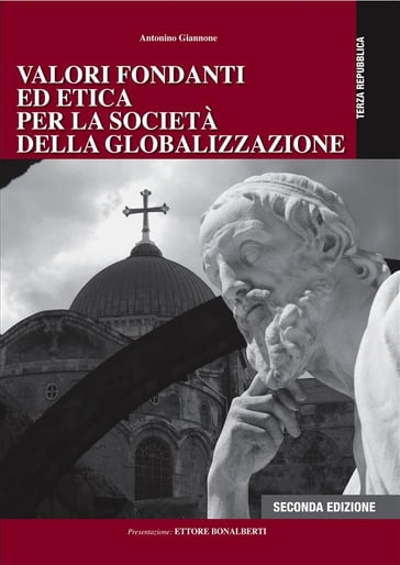 Valori Fondanti ed Etica per la Società della Globalizzazione - Seconda Edizione - Antonino Giannone