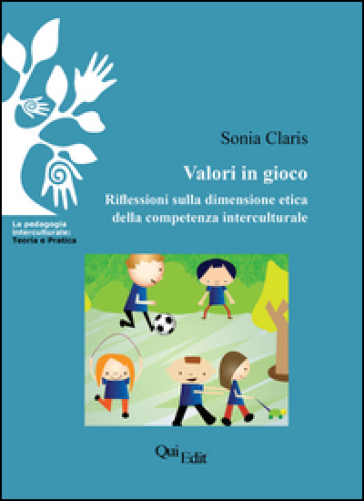 Valori in gioco. Riflessioni sulla dimensione etica della competenza interculturale - Sonia Claris