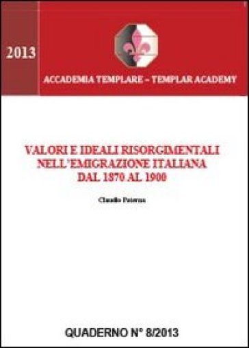 Valori e ideali risorgimentali nell'emigrazione italiana dal 1870 al 1900 - Claudio Paterna
