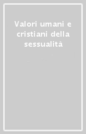 Valori umani e cristiani della sessualità