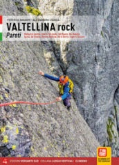 Valtellina rock. Pareti. Multipitch sportive e trad in Val Gerola, Val Masino, Val Malenco, Aprica, Val Grosina, Bormio, Valfurva, Val di Dentro, Laghi di Cancano