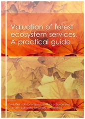 Valuation of forest ecosystem services. A practical guide