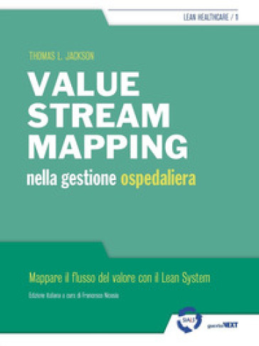 Value stream mapping nella gestione ospedaliera. Mappare il flusso del valore con il Lean System - Thomas Jackson