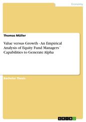 Value versus Growth - An Empirical Analysis of Equity Fund Managers Capabilities to Generate Alpha