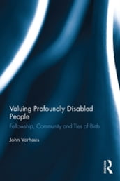 Valuing Profoundly Disabled People