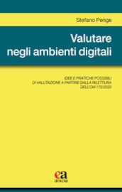 Valutare negli ambienti digitali. Idee e pratiche possibili di valutazione a partire dalla rilettura dell OM 172/2020