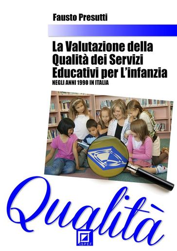 La Valutazione della Qualità dei Servizi Educativi per l'Infanzia - Fausto Presutti