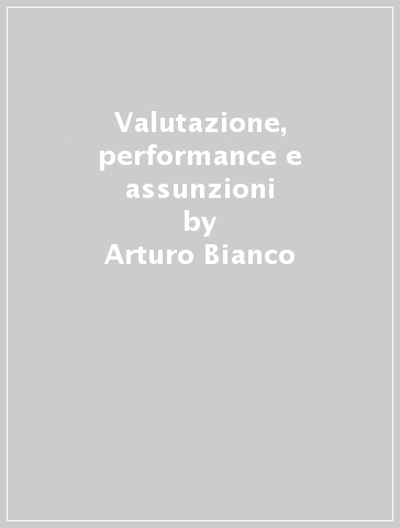 Valutazione, performance e assunzioni - Arturo Bianco