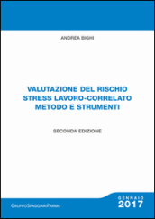 Valutazione del rischio stress lavoro-correlato metodo e strumenti. Con Contenuto digitale per download