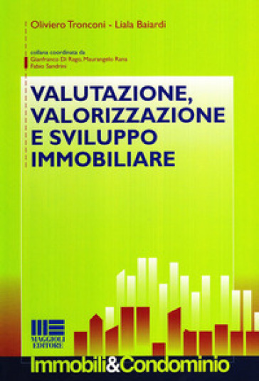 Valutazione, valorizzazione e sviluppo immobiliare - Oliviero Tronconi - Liala Baiardi