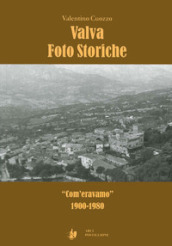 Valva foto storiche. «Com eravamo» 1900-1980