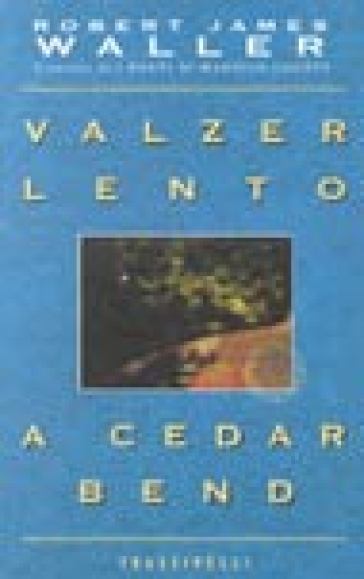 Valzer lento a Cedar Bend - Robert James Waller