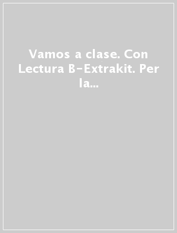 Vamos a clase. Con Lectura B-Extrakit. Per la Scuola media. Con CD-ROM. Con e-book. Con espansione online. 2.