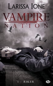 Vampire Nation, T1 : Riker