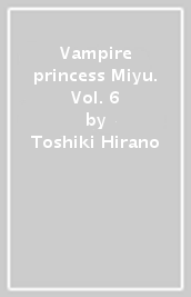 Vampire princess Miyu. Vol. 6