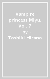 Vampire princess Miyu. Vol. 7