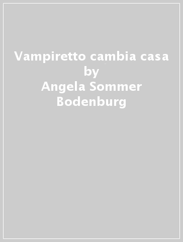 Vampiretto cambia casa - Angela Sommer Bodenburg