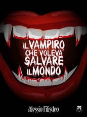 Il Vampiro che voleva salvare il mondo