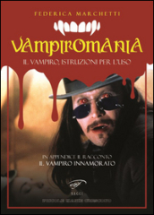 Vampiromania. Il vampiro, istruzioni per l uso