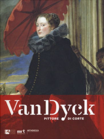 Van Dyck pittore di corte. Ediz. a colori - Maria Grazia Bernardini - Annamaria Bava