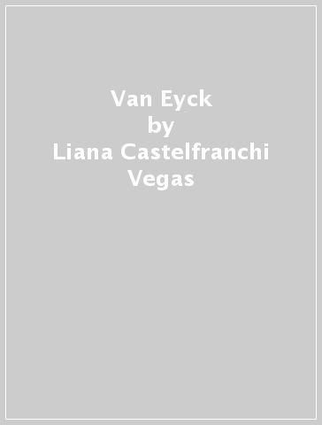 Van Eyck - Liana Castelfranchi Vegas