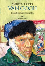 Van Gogh. L autobiografia mai scritta