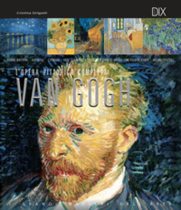 Van Gogh. L'opera pittorica completa - Cristina Sirigatti