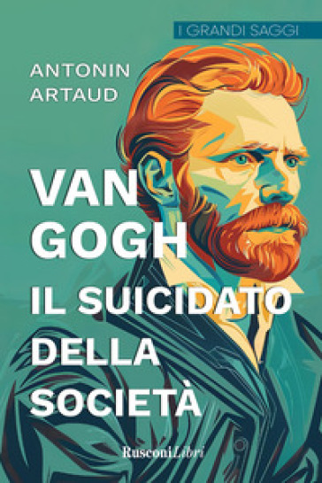 Van Gogh. Il suicidato della società - Antonin Artaud