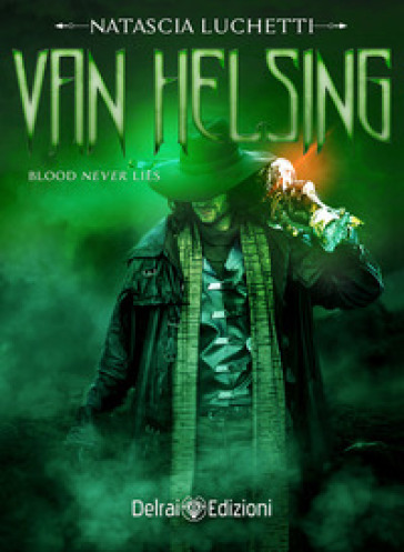 Van Helsing. Blood never lies - Natascia Luchetti