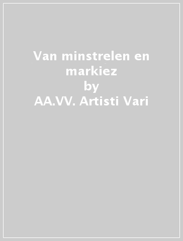 Van minstrelen en markiez - AA.VV. Artisti Vari