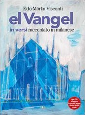 Vangel in versi raccontato in milanese. Con CD Audio (El)