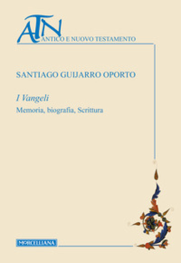 I Vangeli. Memoria, biografia, scrittura - Santiago Guijarro Oporto