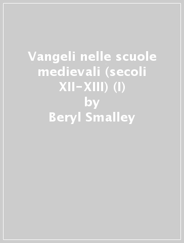 Vangeli nelle scuole medievali (secoli XII-XIII) (I) - Beryl Smalley